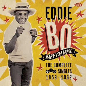 Bo ,Eddie - Baby I'm Wise : The Complete Ric Singles 1959-62 - Klik op de afbeelding om het venster te sluiten